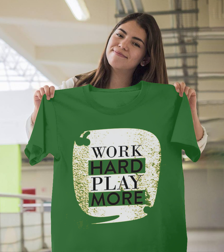 WORK HARD PLAY MORE Green Grunge T-Shirt
