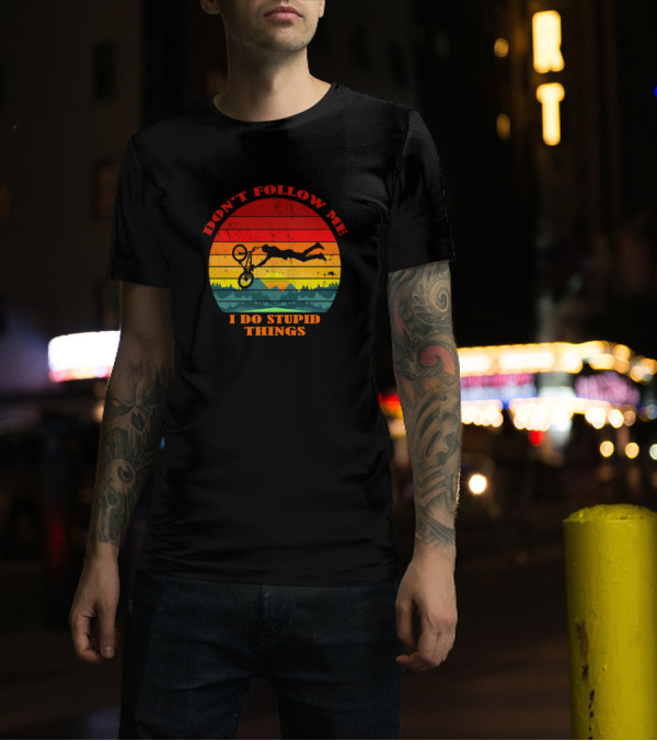 Don't Follow Me I Do Stupid Things Bicycle Sunset Adventure T-Shirt