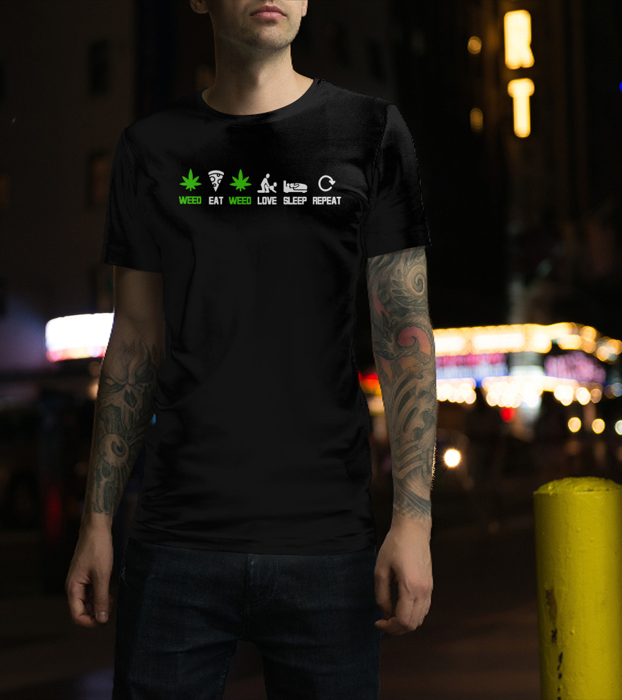 Weed Eat Weed Love Sleep Repeat T-Shirt