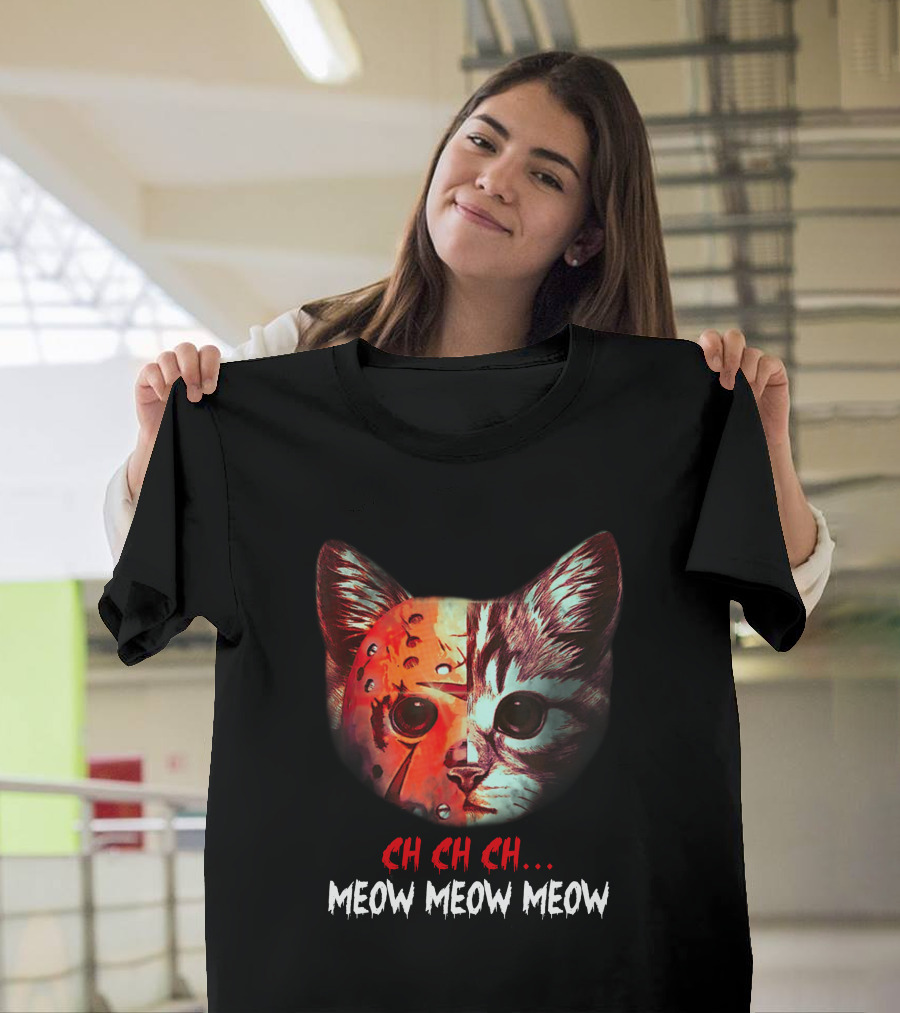 Ch Ch Ch Meow Meow Meow Cat Jason Voorhees T-Shirt