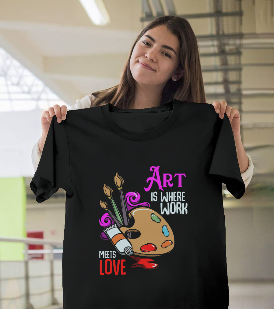 Art Is Where Work Meets Love Palette Brushes Paint Splatter T-Shirt