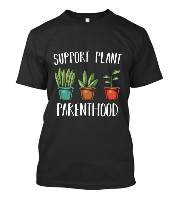 Support Plant Parenthood Three Potted Plants T-Shirt