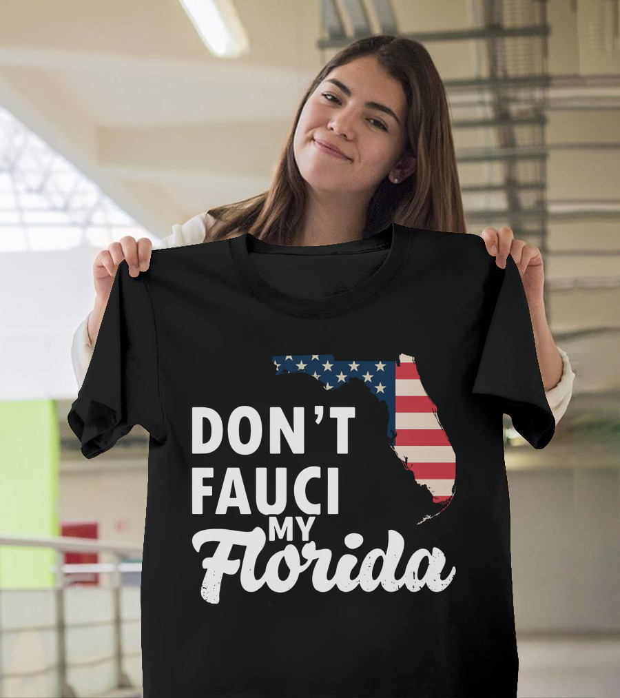 Don't Fauci My Florida Map with USA Flag T-Shirt