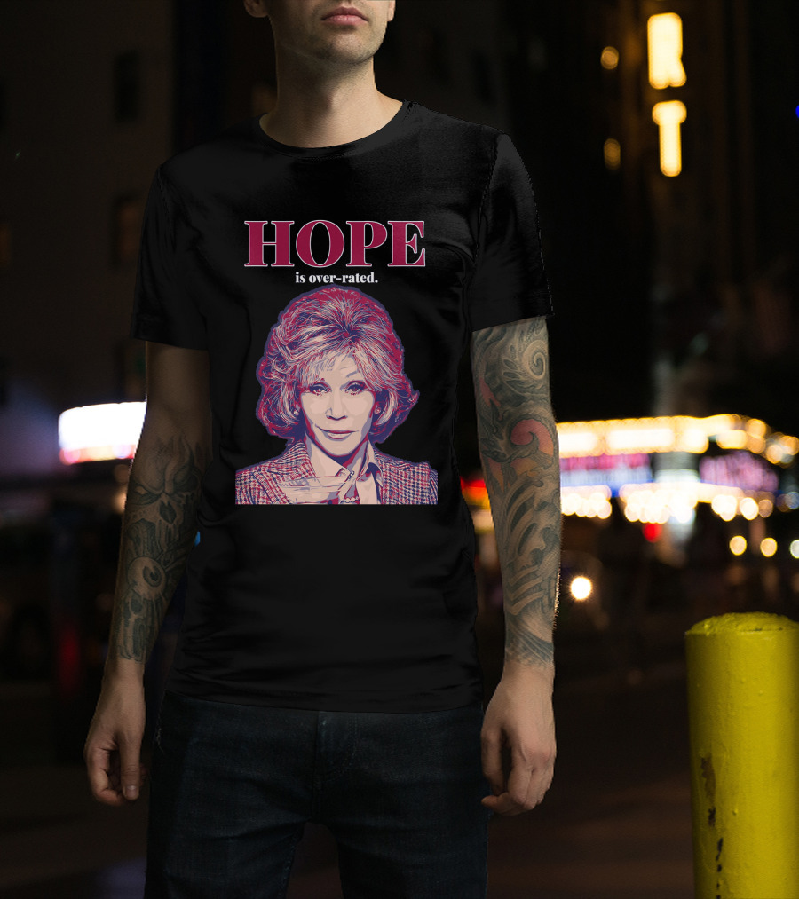 HOPE Is Over-rated T-Shirt