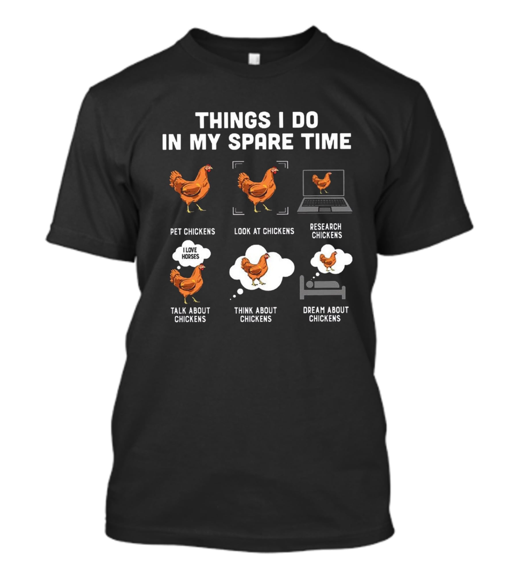 Things I Do In My Spare Time Pet Look Research Talk Think Dream About Chickens T-Shirt
