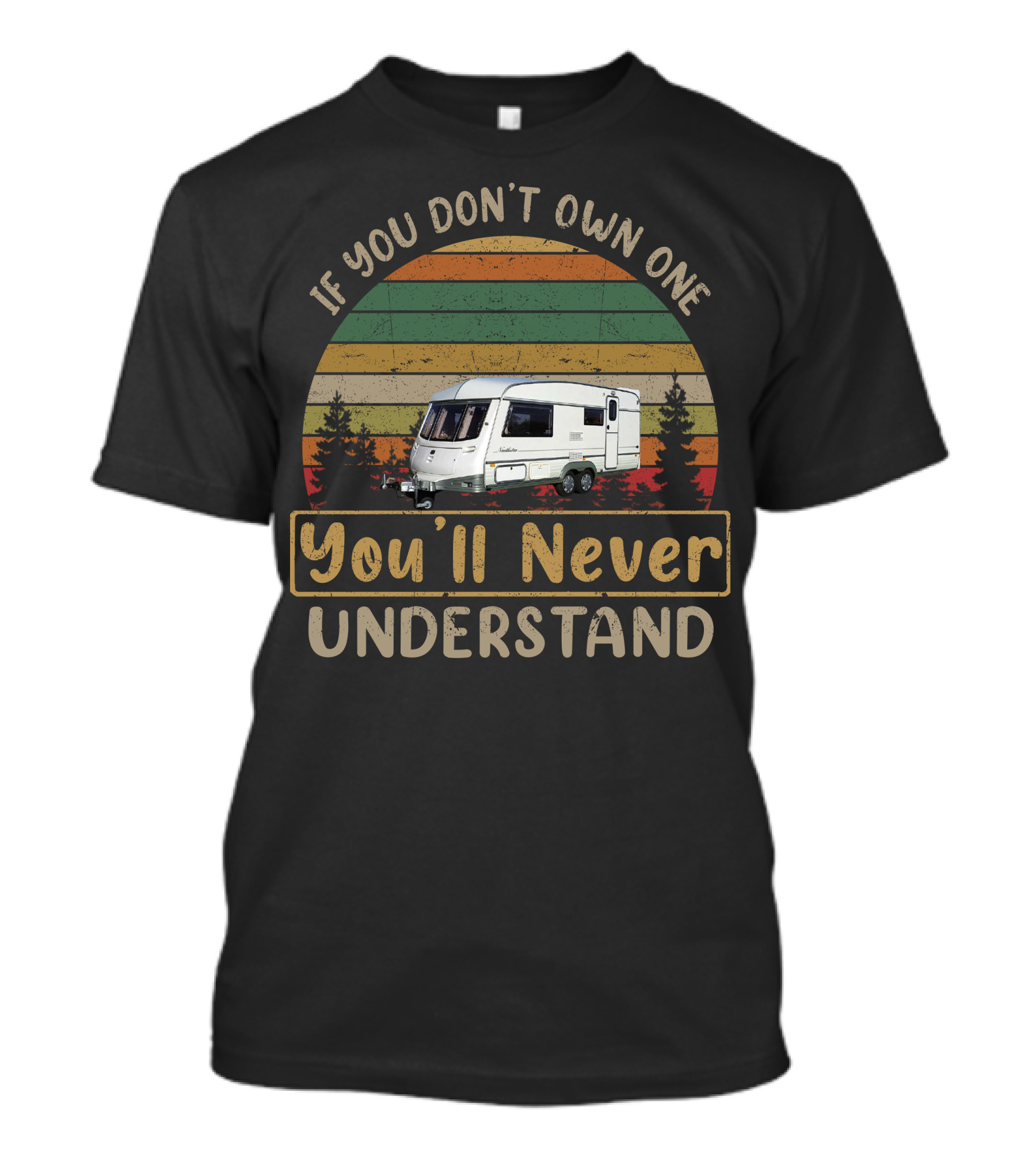If You Don't Own One You'll Never Understand Abi Touring Caravan T-Shirt