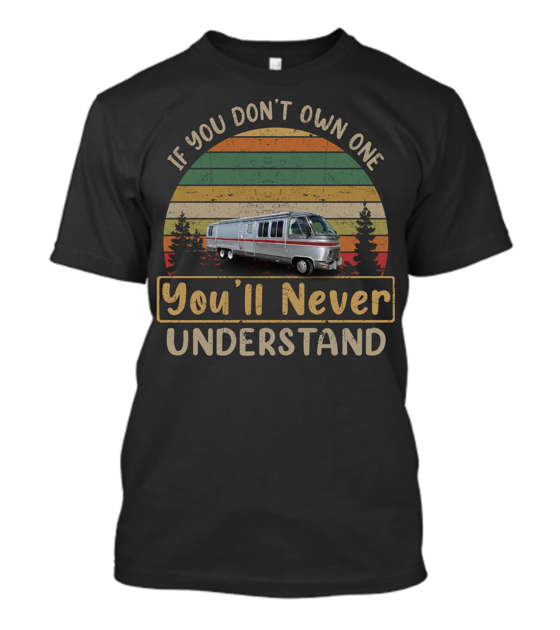 If You Don't Own One You'll Never Understand Airstream 325 Motorhome T-Shirt