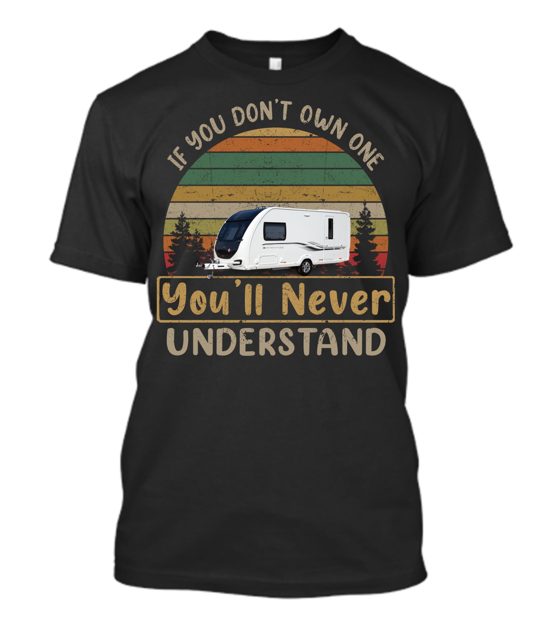 If You Don't Own One Bessacarr You'll Never Understand T-Shirt