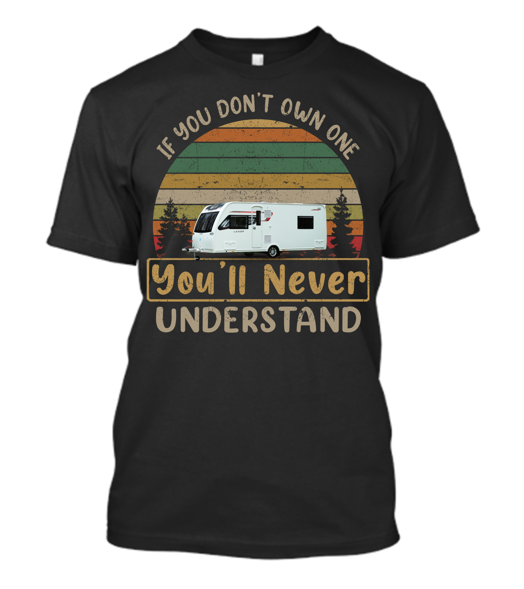 Lunar Lexon 590 If You Don't Own One You'll Never Understand Retro Camper Vintage Trees T-Shirt