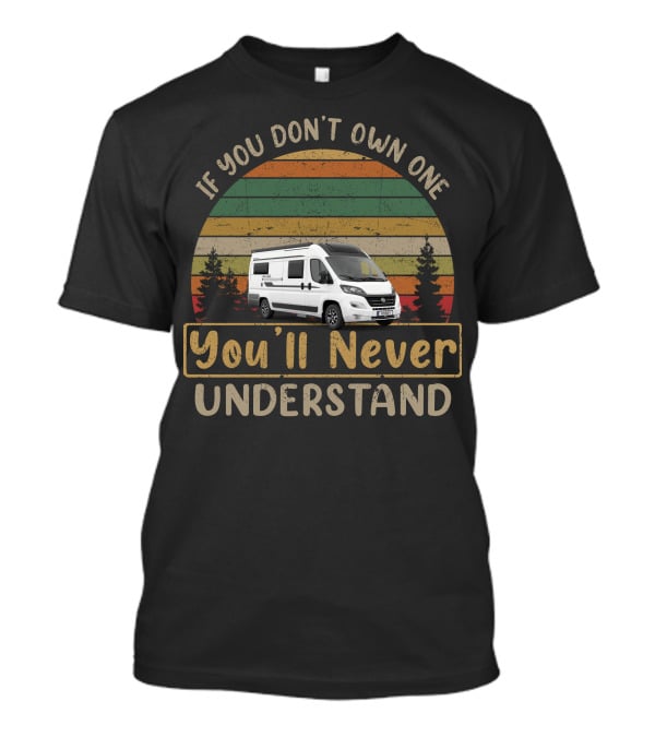 If You Don't Own One You'll Never Understand Hobby Vantana De Luxe Camper Van Retro Sunset T-Shirt