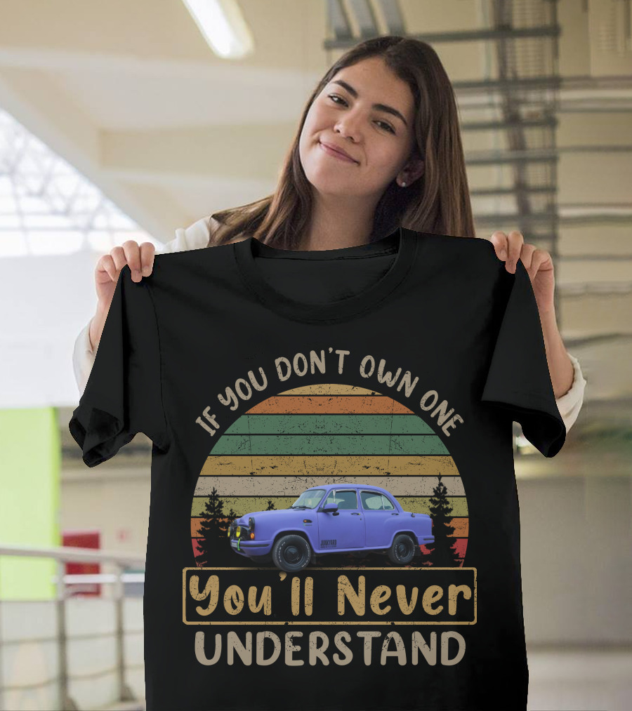 If You Don't Own One You'll Never Understand Vintage Car T-Shirt
