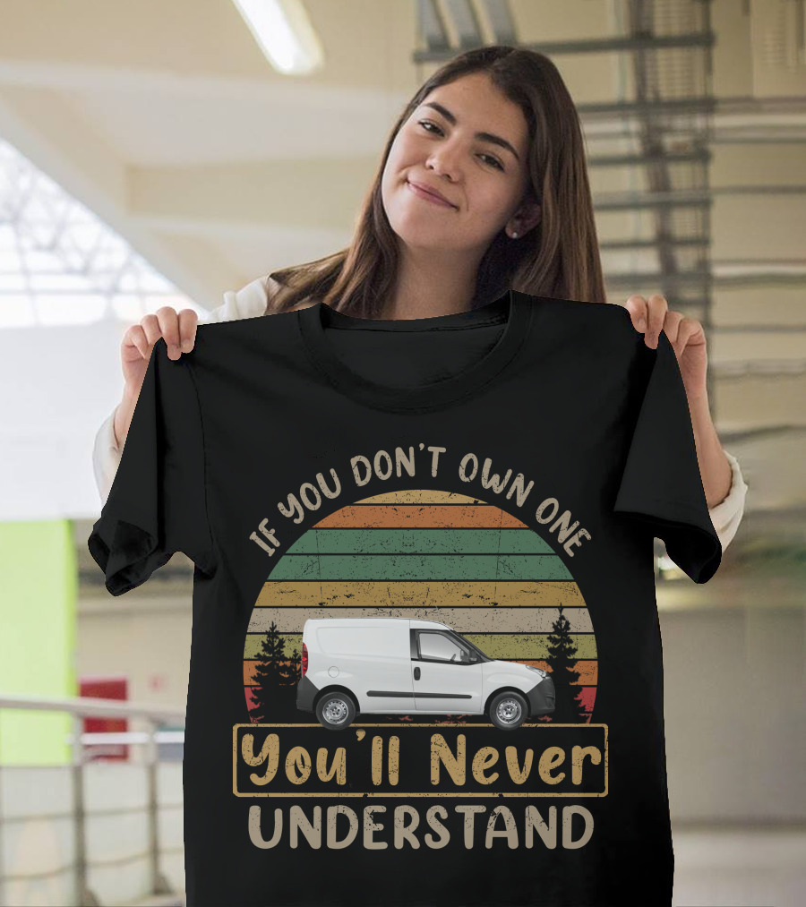 If You Don't Own One You'll Never Understand Vauxhall Combo Van T-Shirt