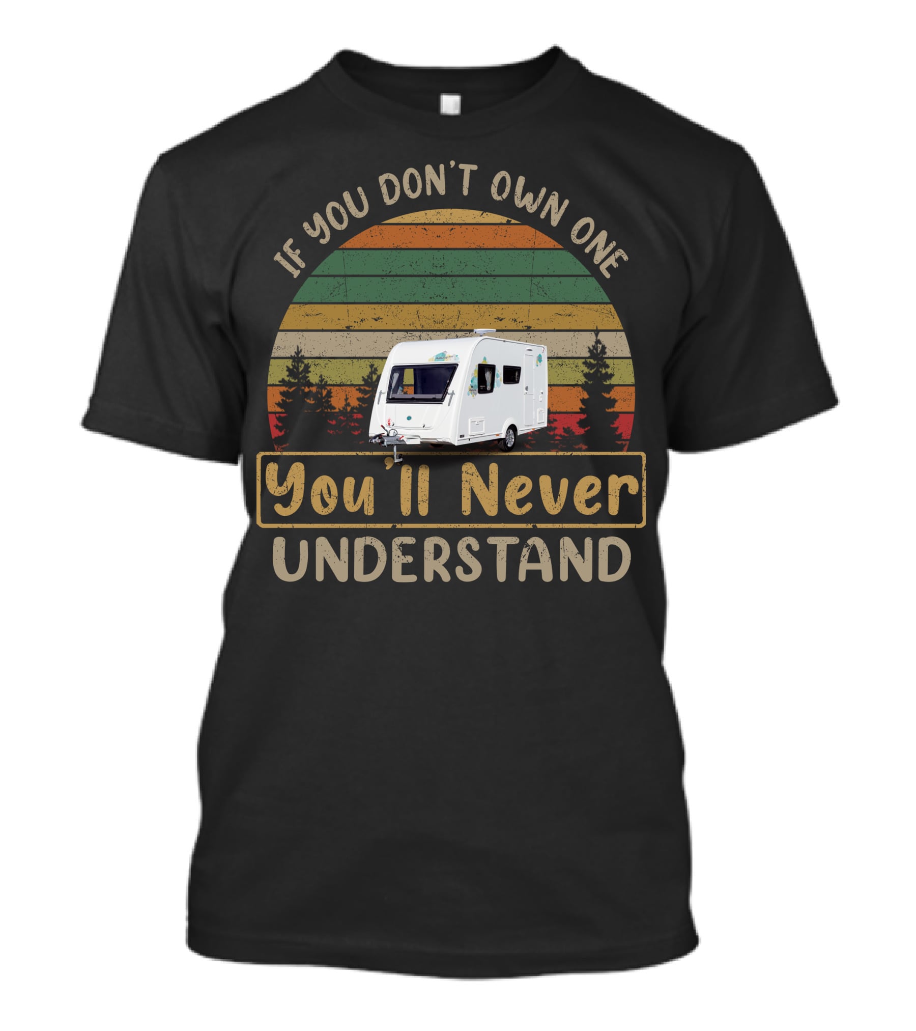 If You Don't Own One You'll Never Understand Elddis Xplore 304 Camper Caravan Adventure T-Shirt