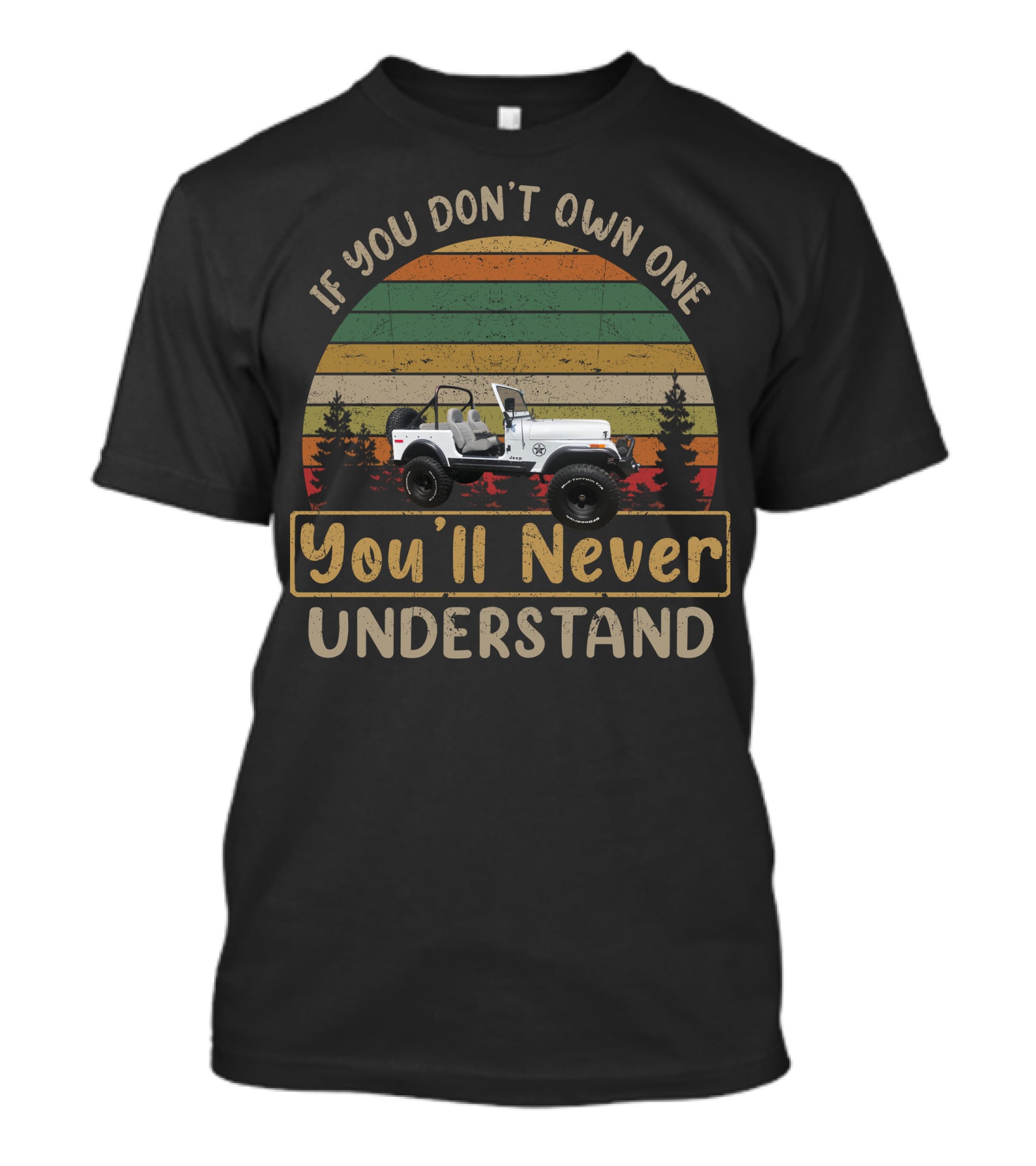 If You Don't Own One You'll Never Understand 4x4 Jeep Adventure T-Shirt