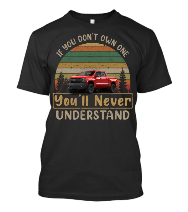 If You Don't Own One You'll Never Understand Trail Boss T-Shirt