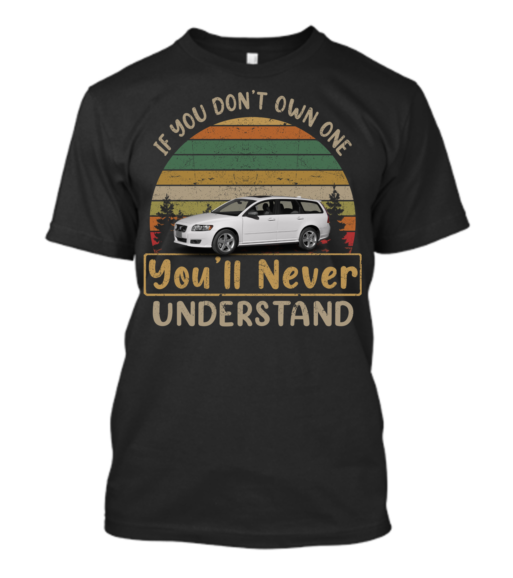 If You Don't Own One You'll Never Understand Volvo V50 T-Shirt