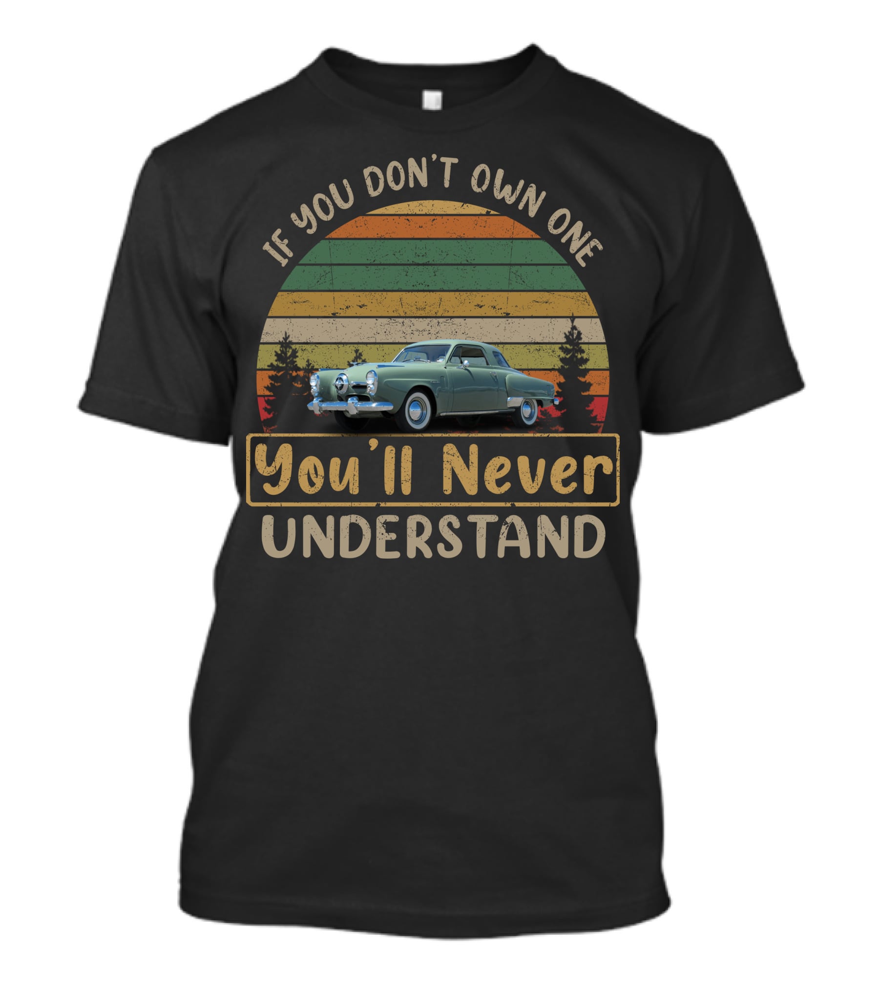Studebaker If You Don't Own One You'll Never Understand Classic Car Vintage Stripes T-Shirt
