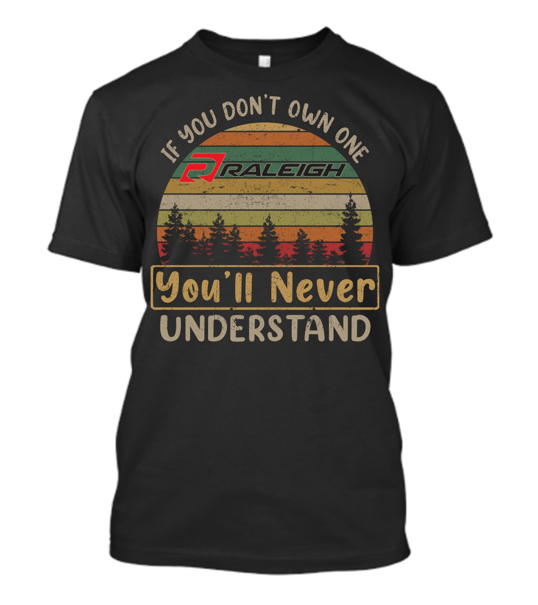 If You Don't Own One Raleigh You'll Never Understand T-Shirt
