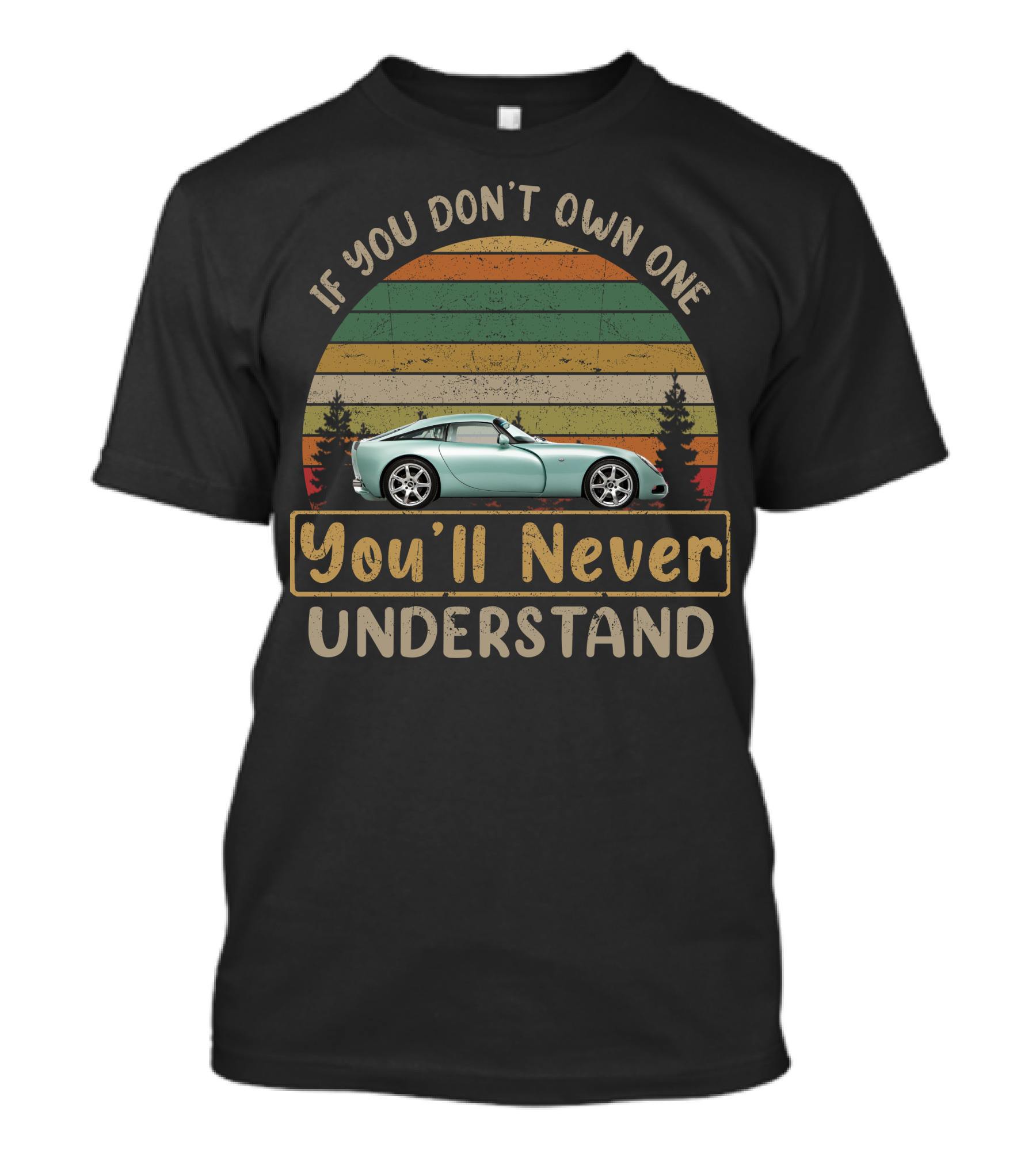 TVR T350 If You Don't Own One You'll Never Understand T-Shirt