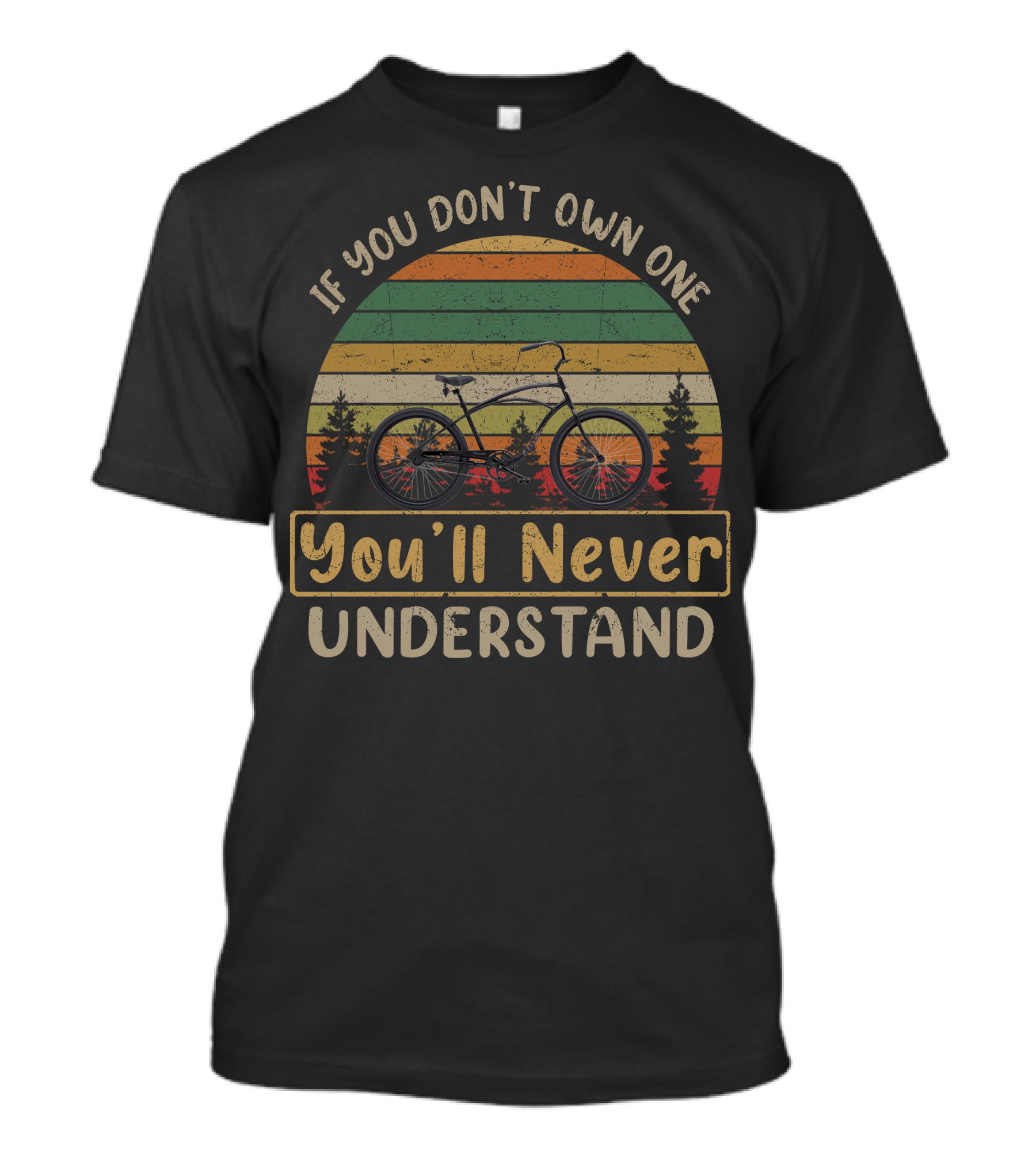 If You Don't Own One You'll Never Understand Custom Electra Bicycles T-Shirt