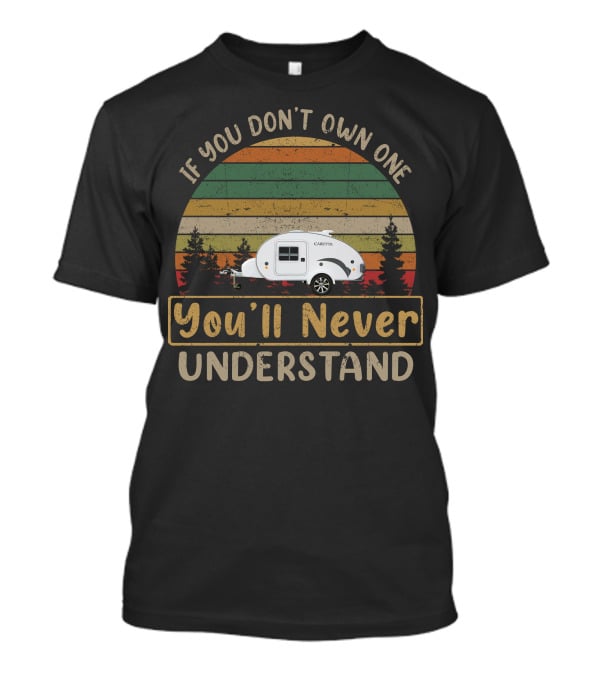 Caretta Caravan If You Don't Own One You'll Never Understand T-Shirt