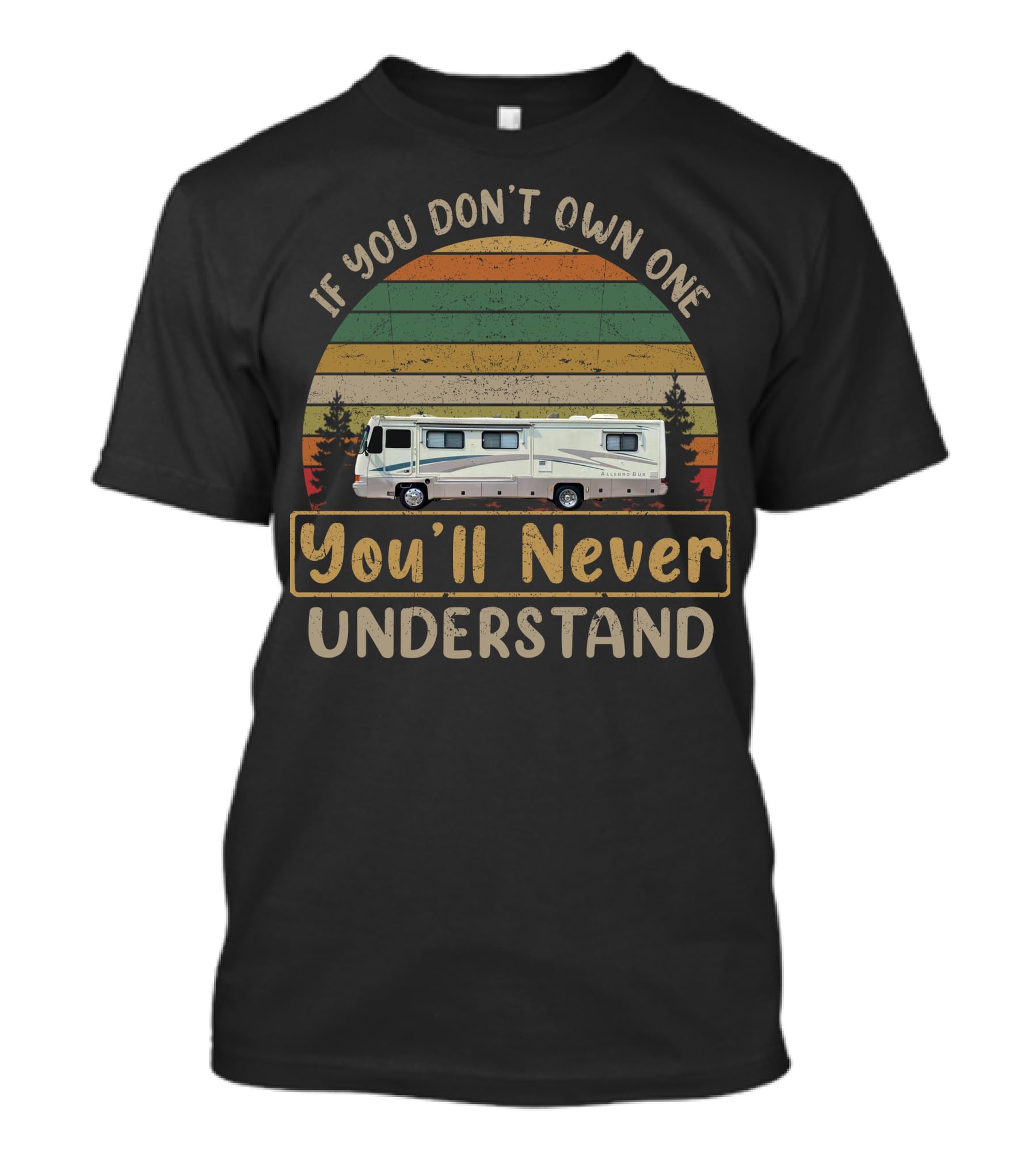 Tiffin RV Classics If You Don't Own One You'll Never Understand T-Shirt