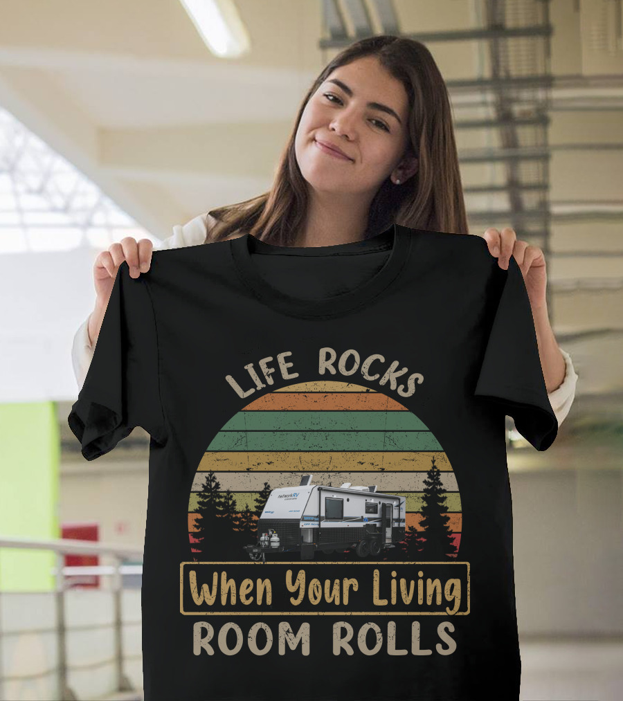 Life Rocks When Your Living Room Rolls Network RV Caravans T-Shirt