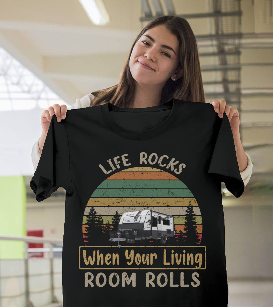 LIFE ROCKS When Your Living Room Rolls Roadstar Caravan T-Shirt