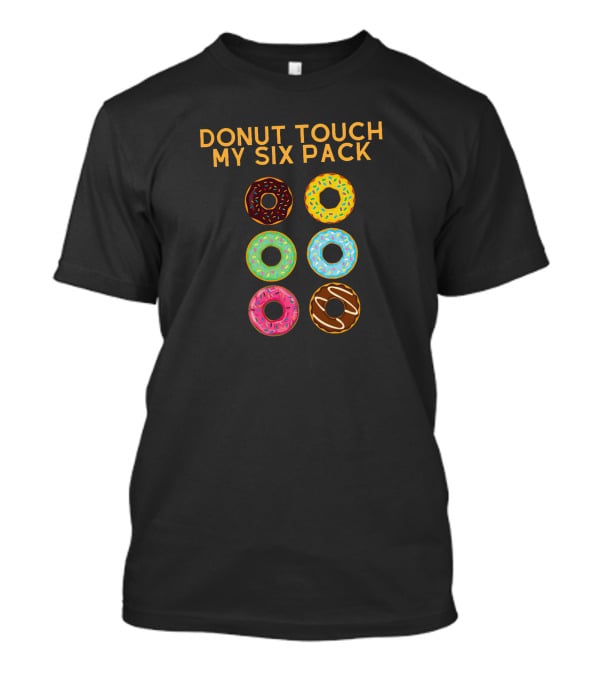 Donut Touch My Six Pack Colorful Doughnuts T-Shirt