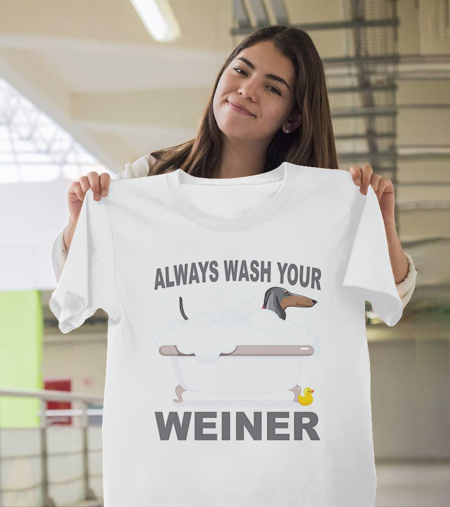 Always Wash Your Weiner Dachshund Bathtime With Rubber Duck T-Shirt