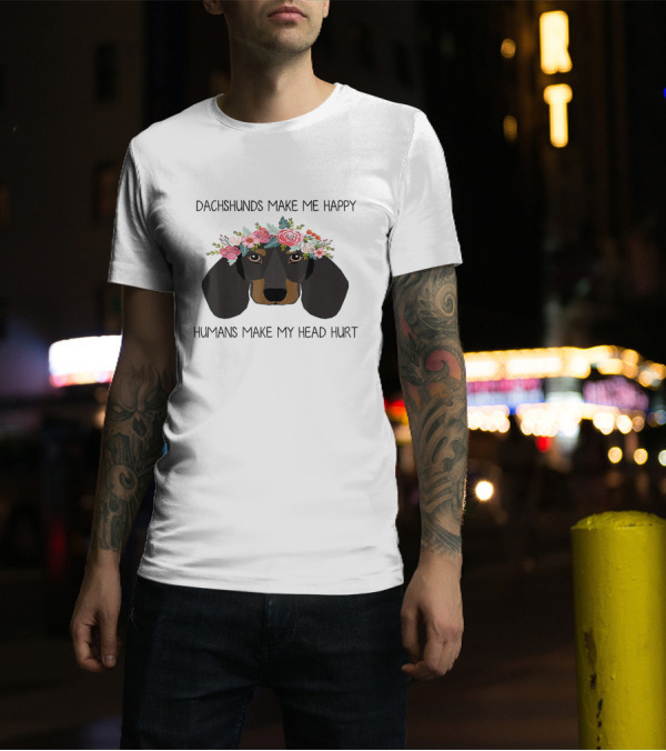 Dachshunds Make Me Happy Humans Make My Head Hurt Floral Dachshund T-Shirt