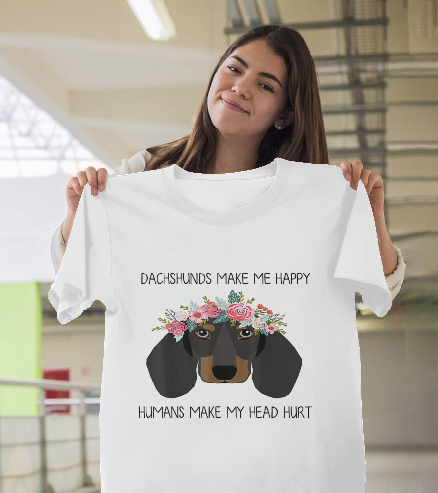 Dachshunds Make Me Happy Humans Make My Head Hurt Floral Dachshund T-Shirt
