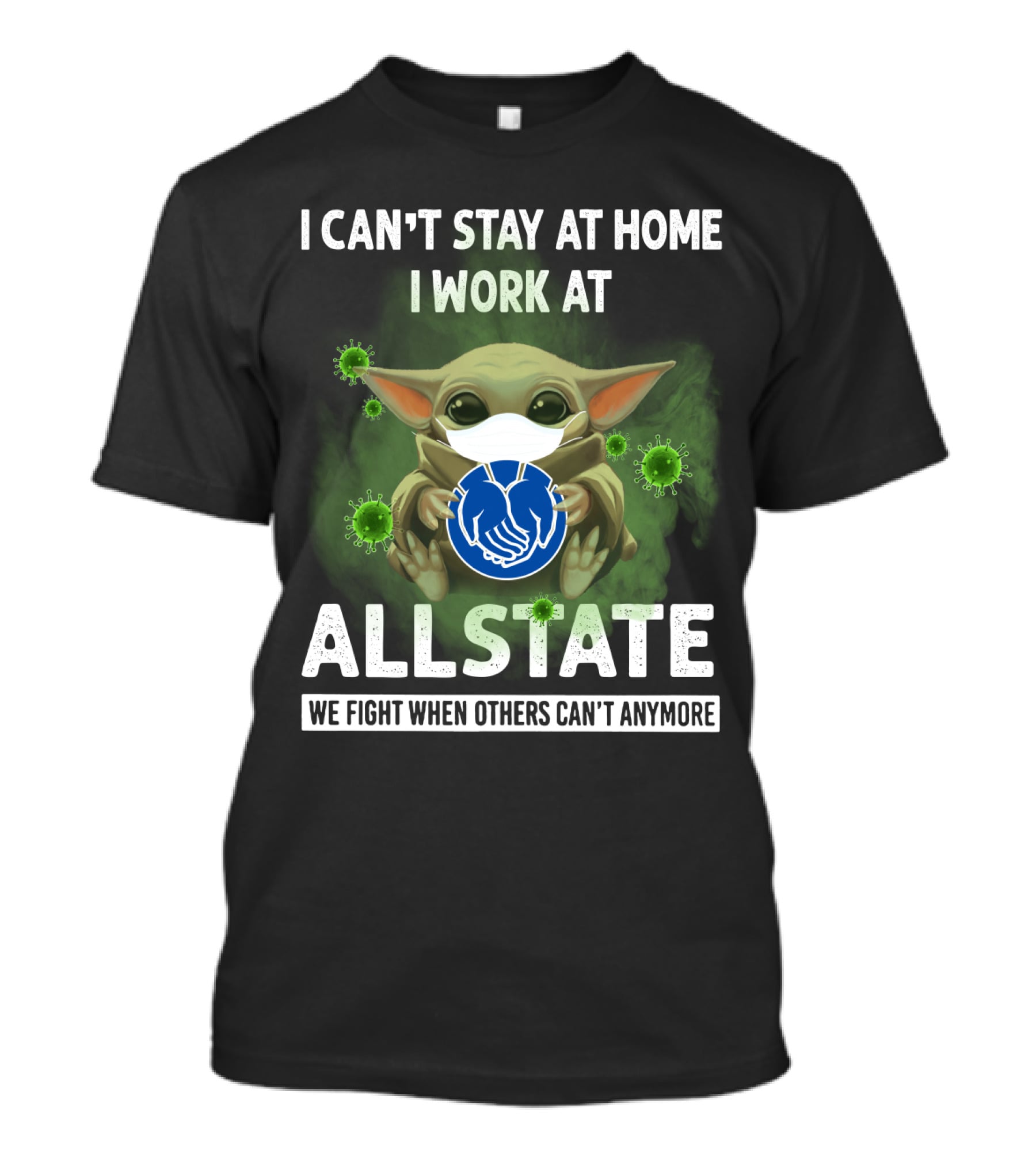 I Can't Stay At Home I Work At Allstate We Fight When Others Can't Anymore T-Shirt