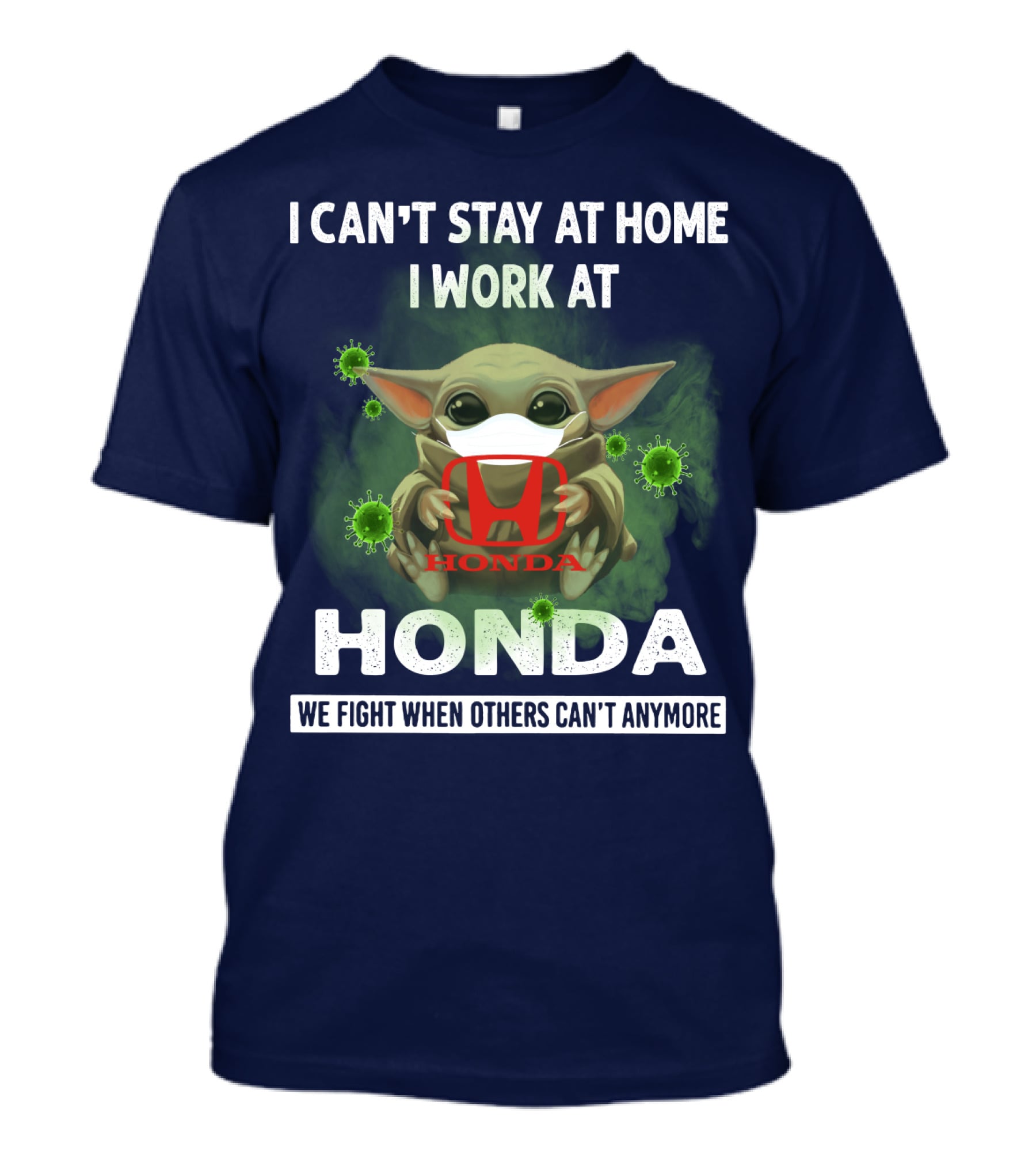 I Can't Stay At Home I Work At Honda We Fight When Others Can't Anymore T-Shirt