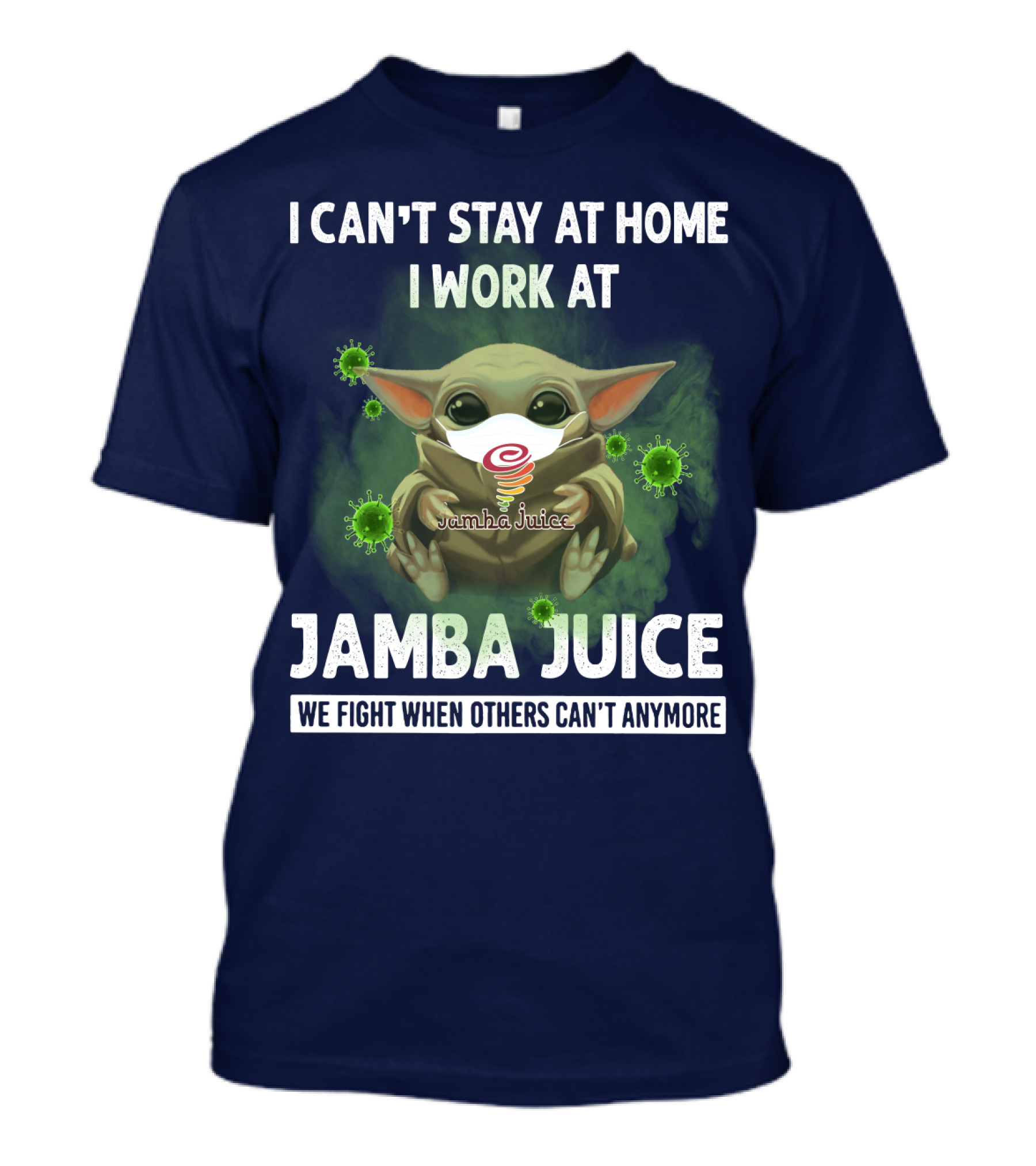 I Can't Stay At Home I Work At Jamba Juice We Fight When Others Can't Anymore T-Shirt