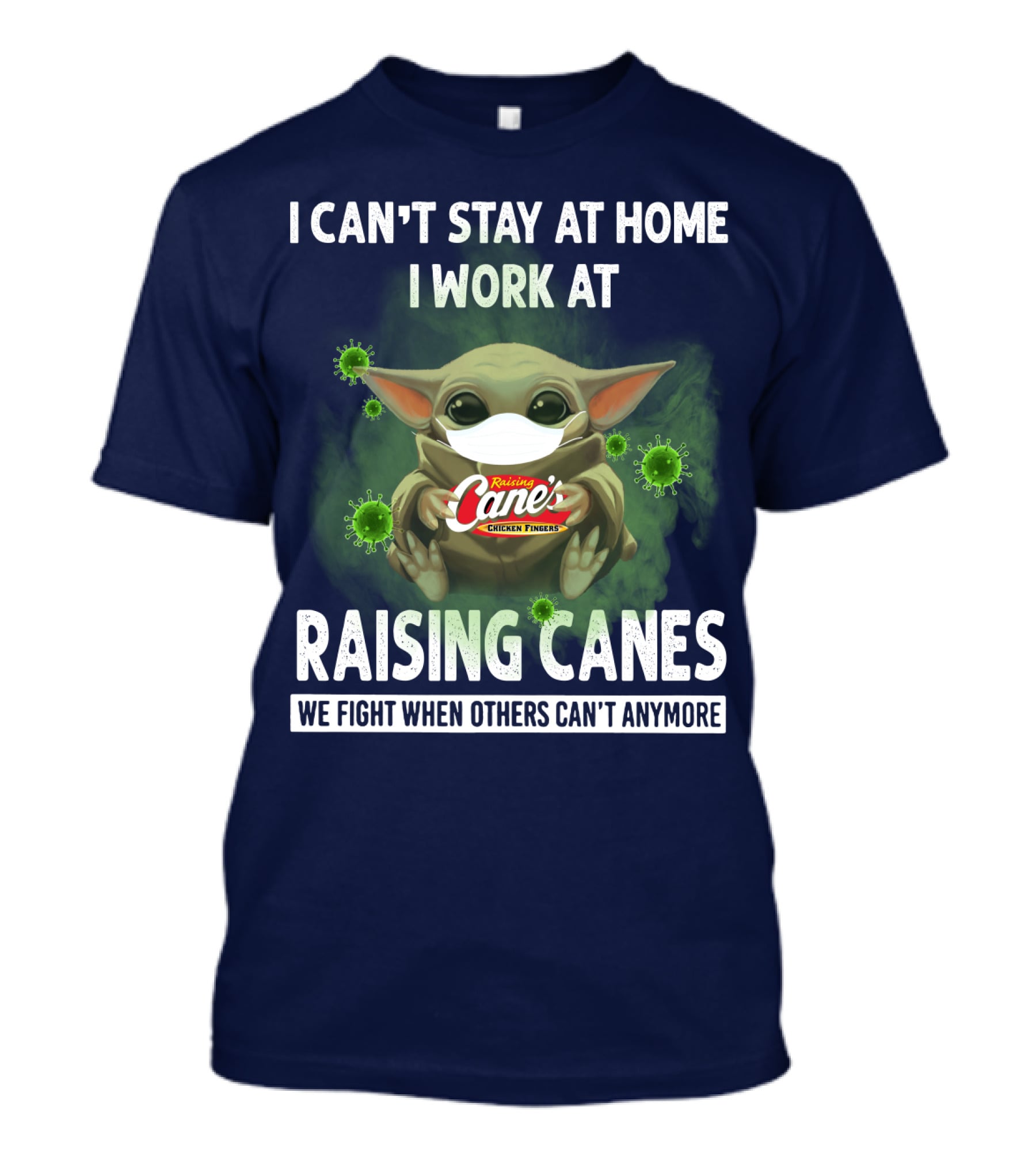 I Can't Stay At Home I Work At Raising Cane's Chicken Fingers We Fight When Others Can't Anymore T-Shirt