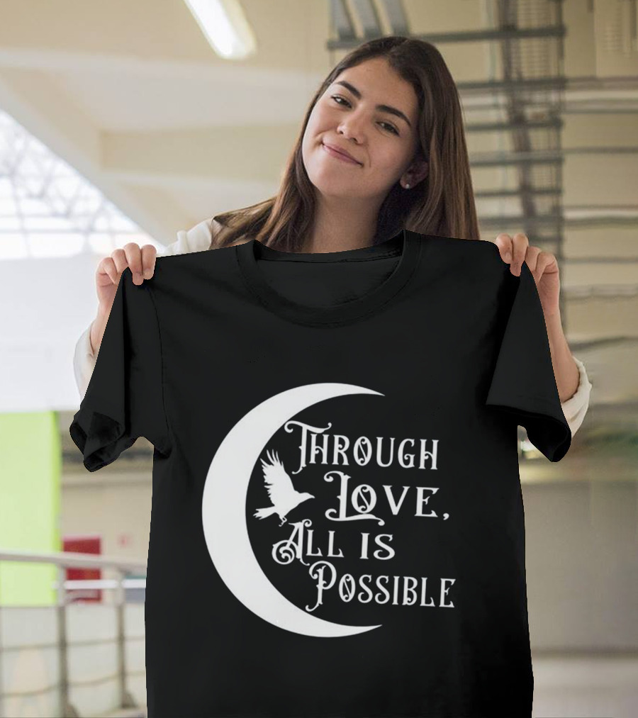 Through Love All Is Possible Moon And Bird T-Shirt