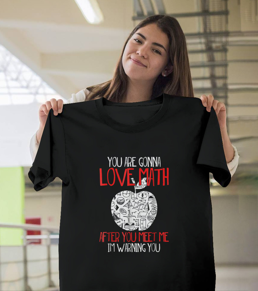 You Are Gonna Love Math After You Meet Me I'm Warning You Geometry Symbols Apple T-Shirt