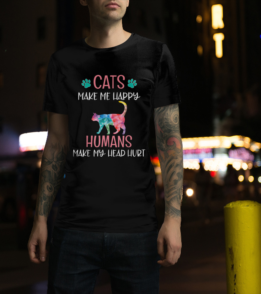 Cats Make Me Happy Humans Make My Head Hurt Funny Rainbow Cat Mom Lover T-Shirt