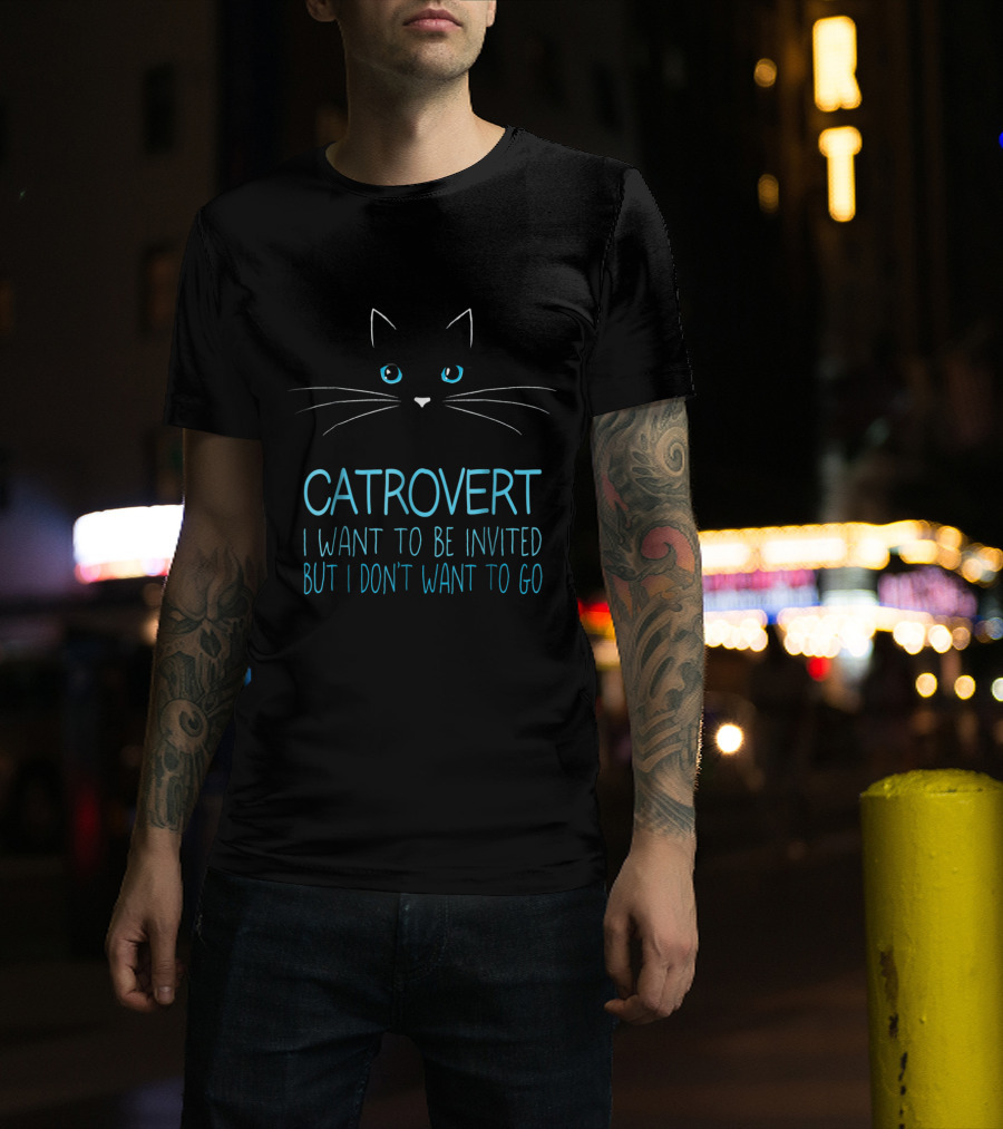 Funny Cat Lover Catrovert Introvert I Want To Be Invited But I Don't Want To Go T-Shirt