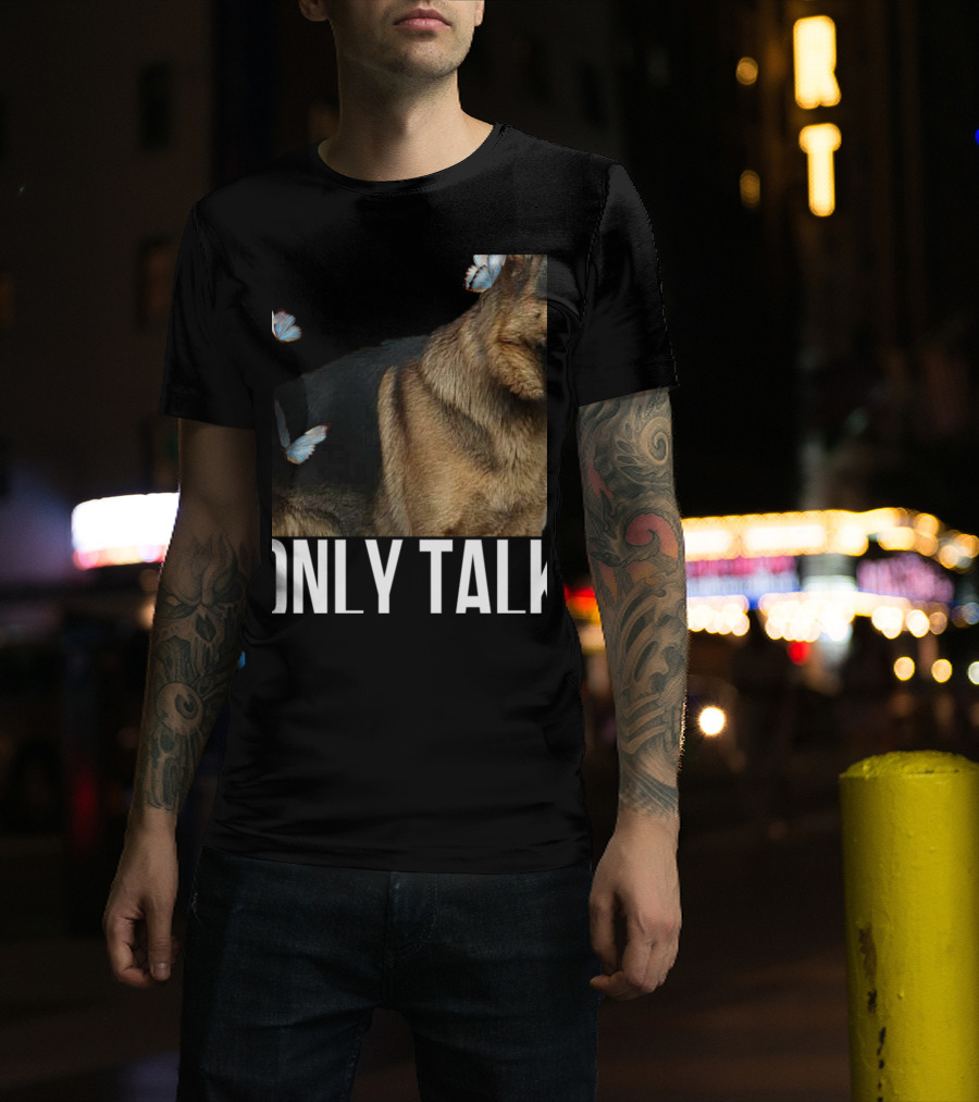 Leave Me Alone Funny German Shepherd Only Talk Butterflies T-Shirt