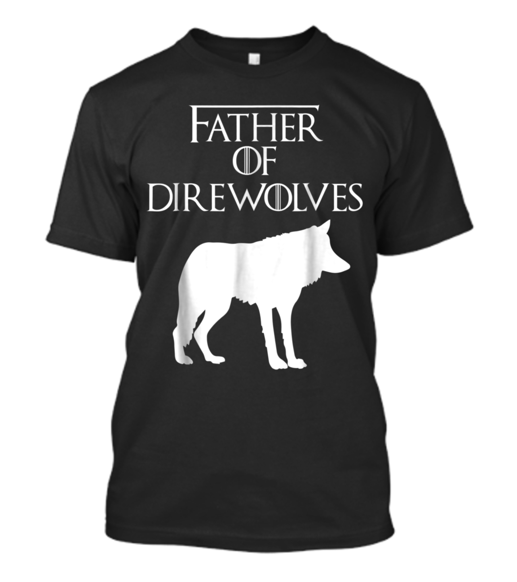 Father Of Direwolves Unique White Lover Gift E010390 T-Shirt