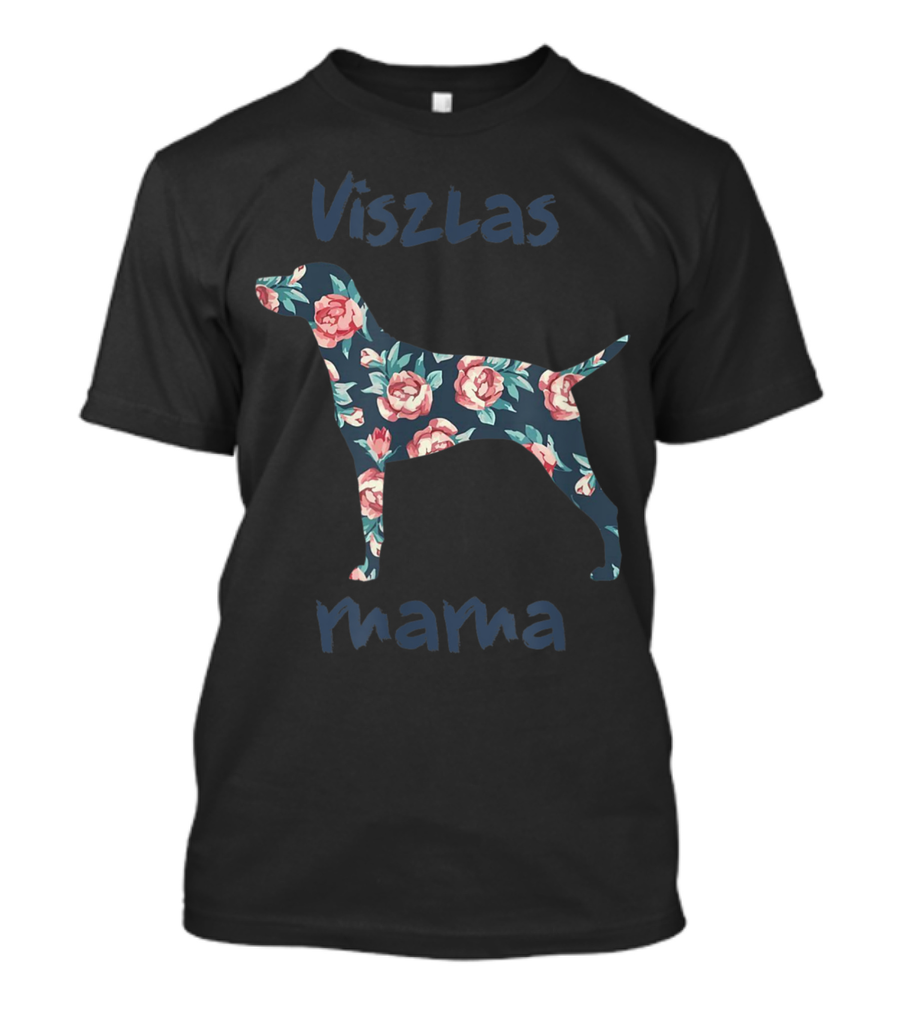 Viszlas Mama Pet Dog Lover Mom Mothers Day Floral T-Shirt