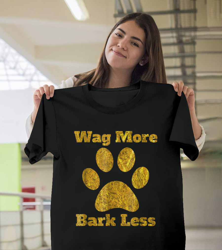 Wag More Bark Less Gold Paw Print Dog Mom Rescue Puppy Shelter T-Shirt