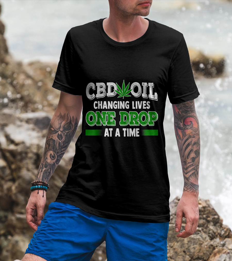 CBD Oil Changing Lives One Drop At A Time Cannabinoid Hemp Heals Slogan Quote Fun T-Shirt