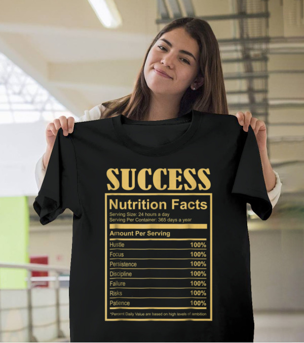 Success Motivational Funny Nutritional Facts Hustle Focus Persistence Discipline 100% T-Shirt