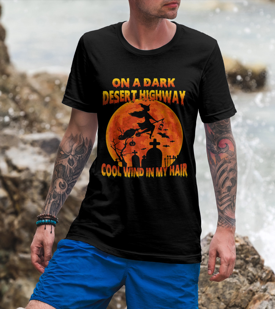 On A Dark Desert Highway Witch Flying Across Halloween Moon Cool Wind In My Hair T-Shirt