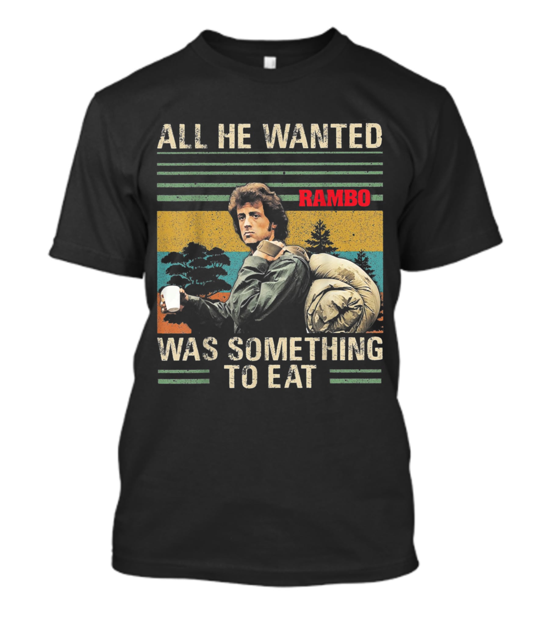 All He Wanted Was Something To Eat Rambo T-Shirt
