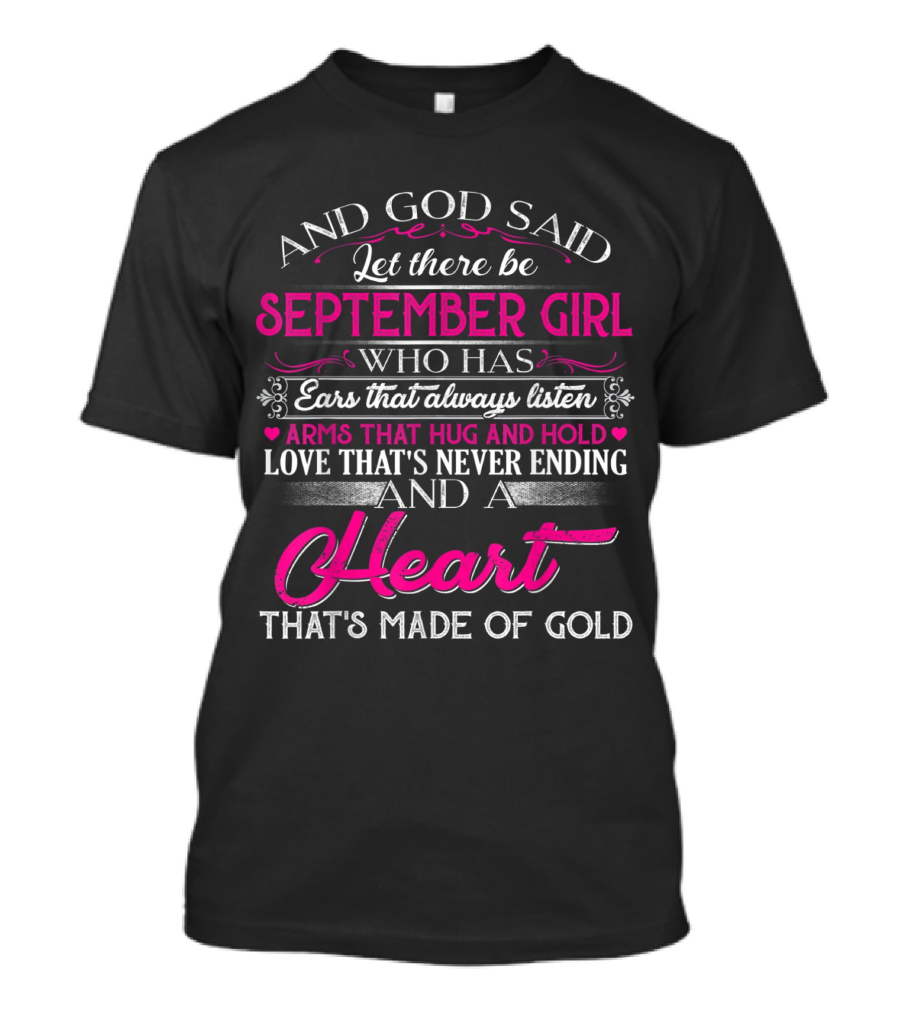 September Girl With Ears That Always Listen And A Heart That's Made Of Gold T-Shirt