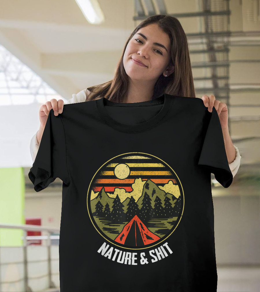 Nature And Shit Funny Camping And Hiking With Mountains And Tent At Sunset T-Shirt